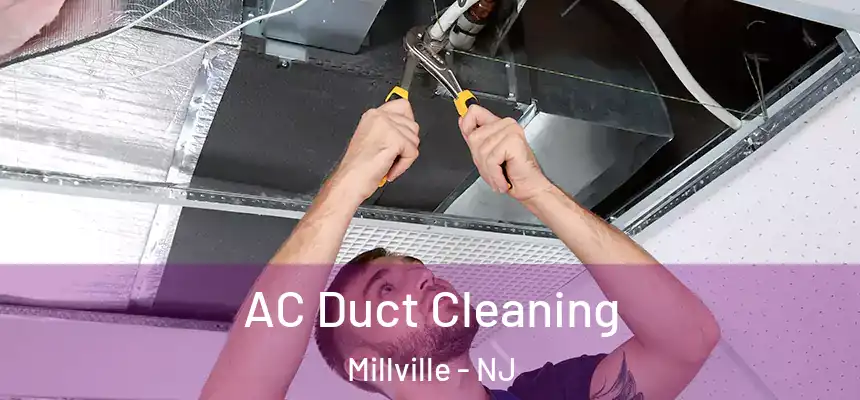  AC Duct Cleaning Millville - NJ