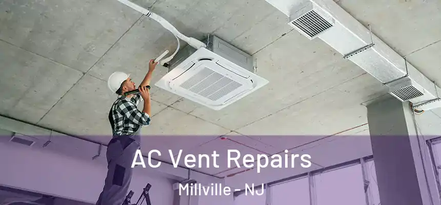 AC Vent Repairs Millville - NJ