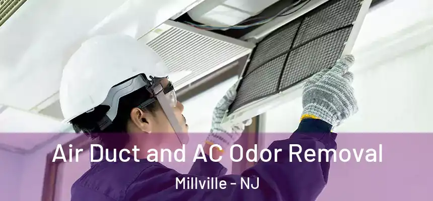  Air Duct and AC Odor Removal Millville - NJ