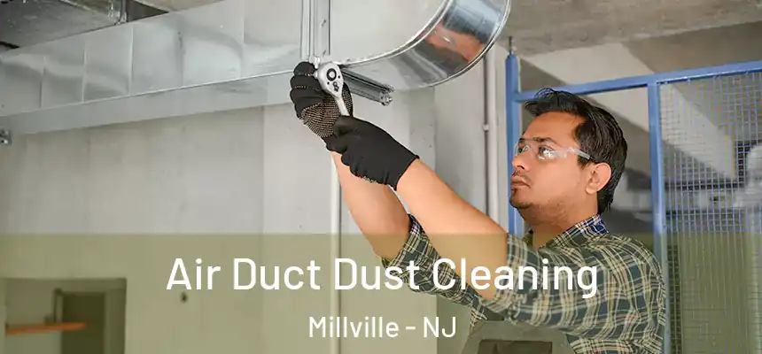  Air Duct Dust Cleaning Millville - NJ