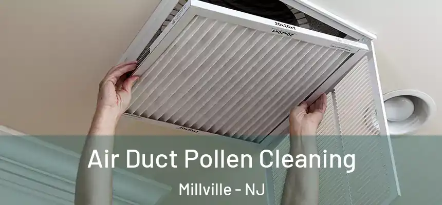  Air Duct Pollen Cleaning Millville - NJ