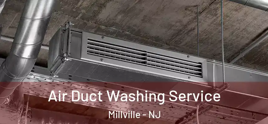 Air Duct Washing Service Millville - NJ