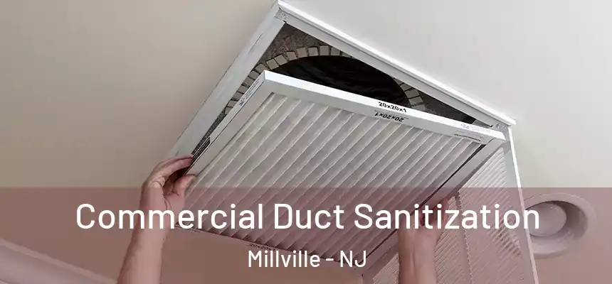Commercial Duct Sanitization Millville - NJ
