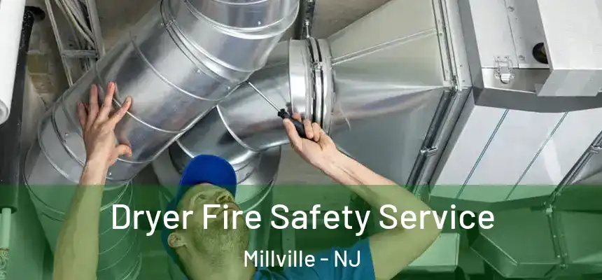  Dryer Fire Safety Service Millville - NJ