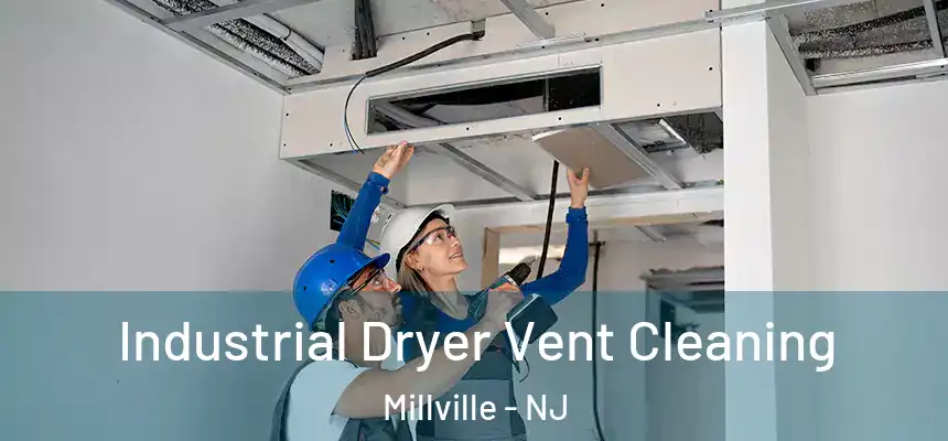 Industrial Dryer Vent Cleaning Millville - NJ
