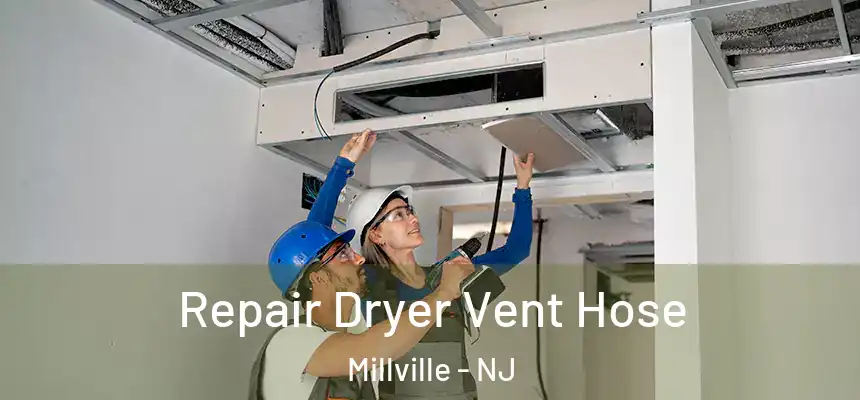  Repair Dryer Vent Hose Millville - NJ