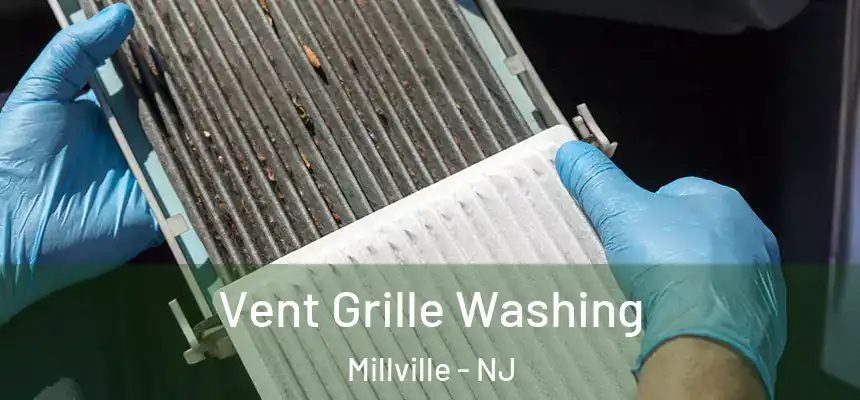 Vent Grille Washing Millville - NJ